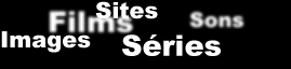 Films, Sries, Images et Sons