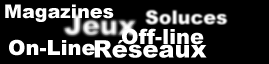 Jeux, On-Line, Off-Line, Magazines et Rseaux
