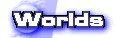 Worlds
